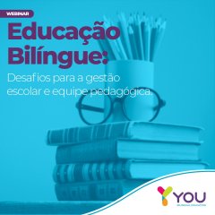 [Webinar] Educação Bilíngue: Desafios para a gestão escolar e equipe pedagógica.