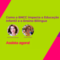 [Webinar] Como a BNCC impacta a Educação Infantil e o ensino bilíngue?