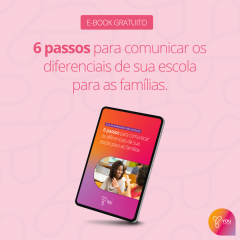 [E-book] 6 passos para comunicar os diferenciais da sua escola para as famílias