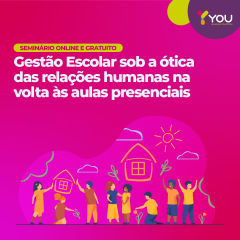 [Webinar] Gestão Escolar sob a ótica das relações humanas na volta às aulas presenciais