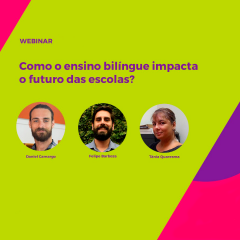 [Webinar] Como o ensino bilíngue impacta o futuro das escolas?